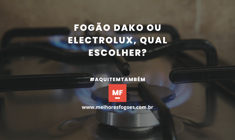 Capa do artigo: Fogão Dako ou Electrolux, qual Escolher?