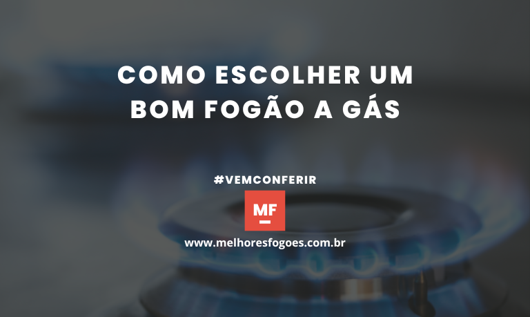 Como escolher um Bom Fogão a Gás