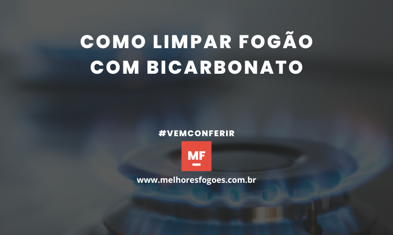 Como limpar Fogão com Bicarbonato