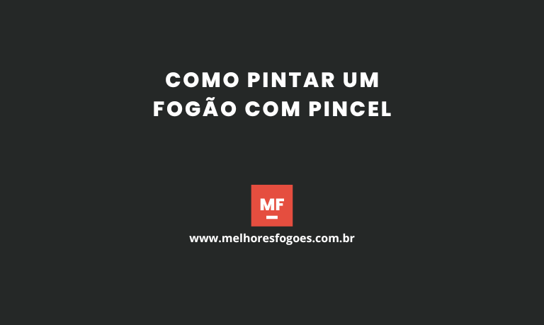 Como pintar um fogão com pincel: Um guia passo a passo