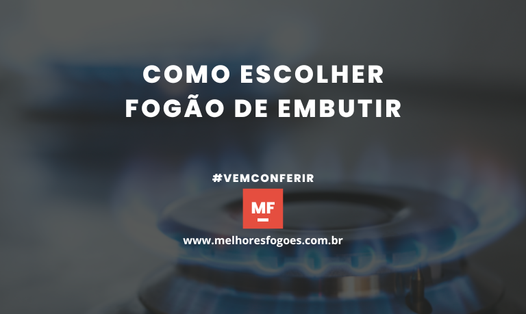 Como escolher Fogão de Embutir
