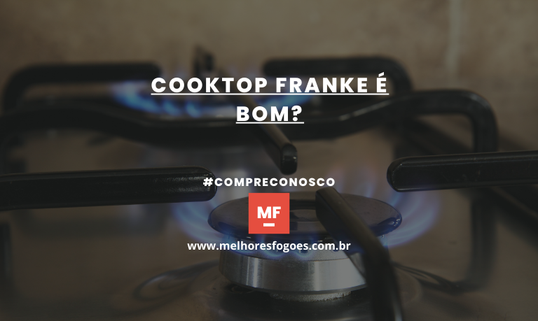 Cooktop Franke é bom? Descubra Tudo sobre