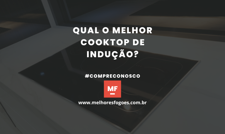 Qual o melhor Cooktop de Indução?