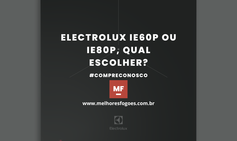 Electrolux IE60P ou IE80P, qual escolher?