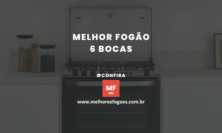 Melhor Fogão 6 Bocas