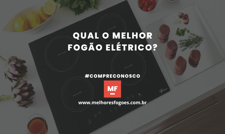 Qual o melhor Fogão Elétrico?