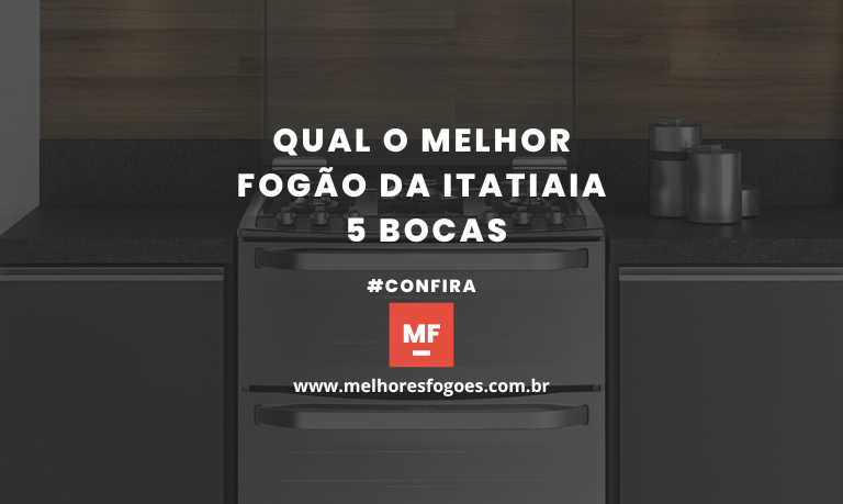 Qual o melhor Fogão da Itatiaia 5 bocas
