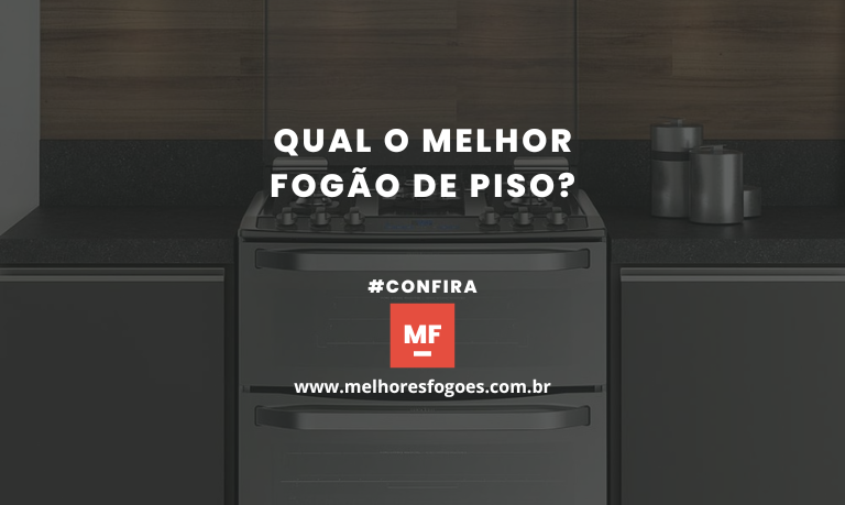 Qual o melhor Fogão de piso?