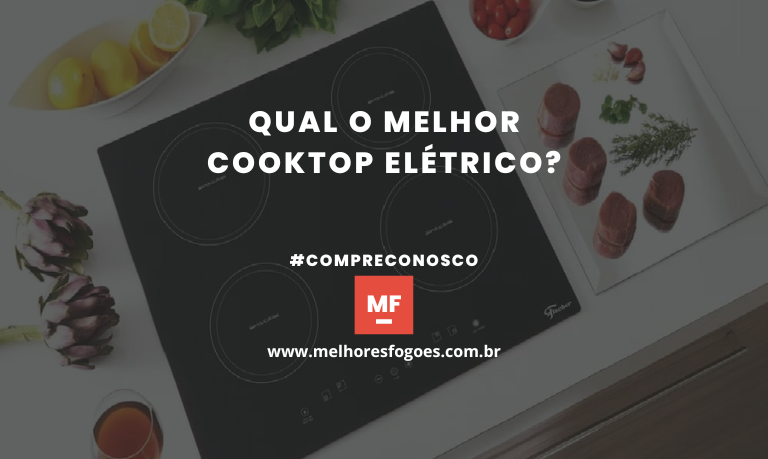 Qual o melhor Cooktop Elétrico?
