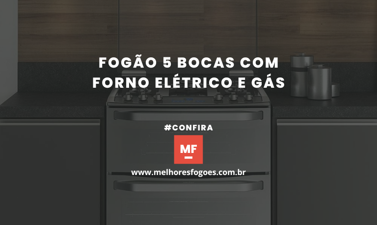 Fogão 5 Bocas com Forno Elétrico e Gás