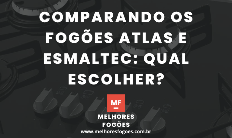 Comparando os Fogoes Atlas e Esmaltec Qual escolher