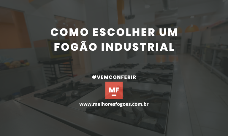 Como escolher um Fogao Industrial