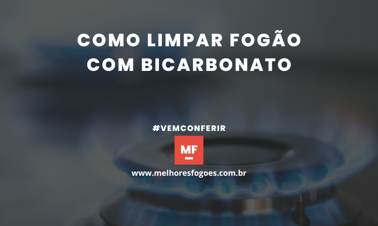 Como limpar Fogao com Bicarbonato