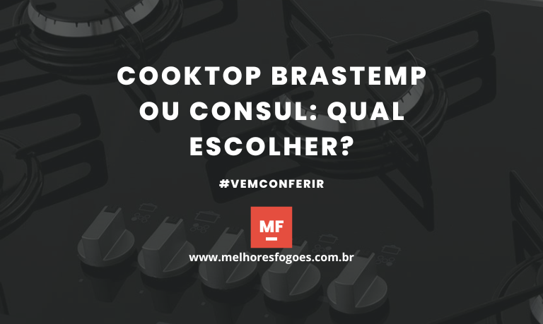 Cooktop Brastemp ou Consul Qual Escolher