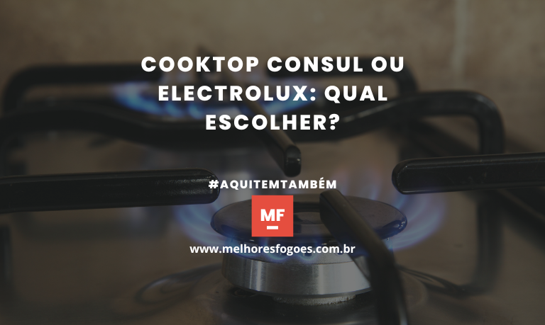 Cooktop Consul ou Electrolux Qual Escolher