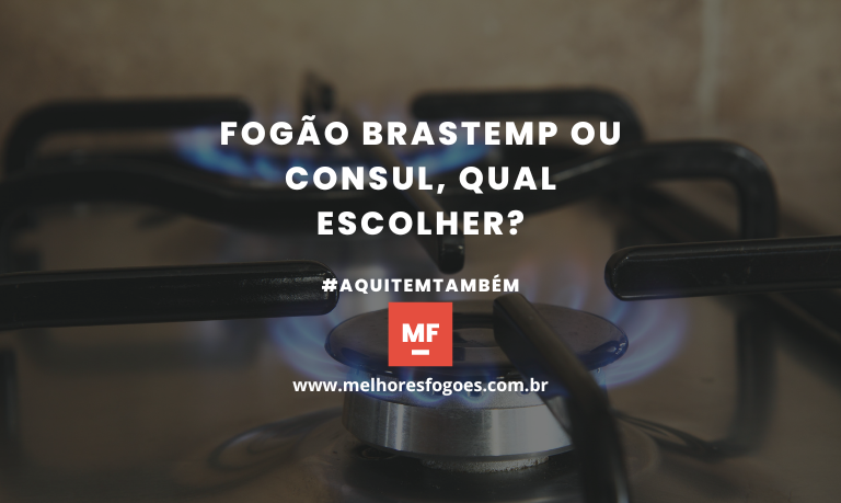 Fogão Brastemp ou Consul, qual escolher