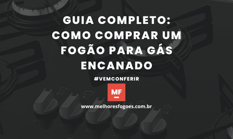 Guia completo Como comprar um Fogao para Gas Encanado