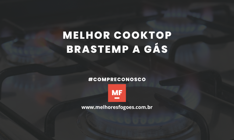 Melhor Cooktop Brastemp a Gás