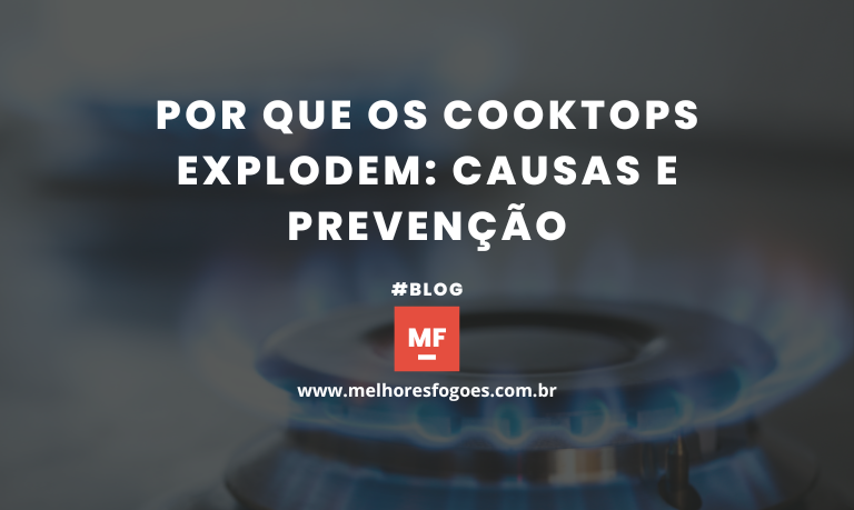 Por que os Cooktops Explodem Causas e Prevencao