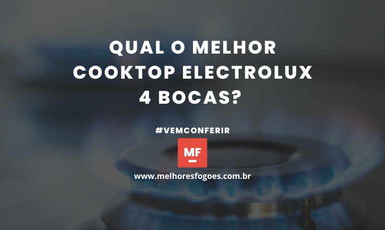 Qual O Melhor Cooktop Electrolux 4 Bocas