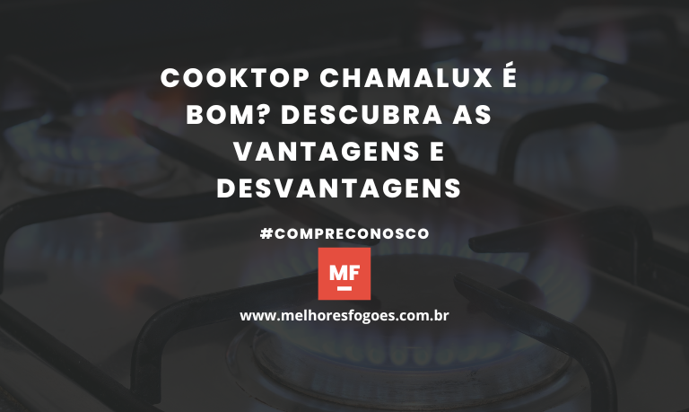 Cooktop Chamalux é Bom Descubra as Vantagens e Desvantagens