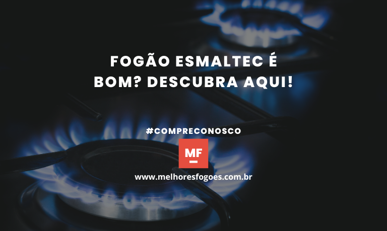 Fogão Esmaltec é bom Descubra Aqui!