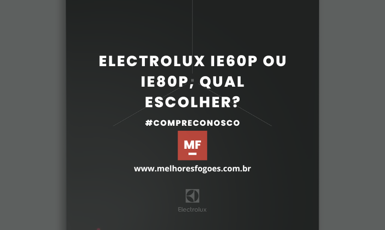 Electrolux IE60P ou IE80P, qual escolher (1)