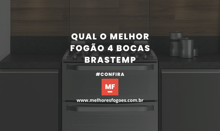 Qual O Melhor Fogão 4 Bocas Brastemp