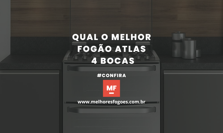 Qual O Melhor Fogão Atlas 4 Bocas