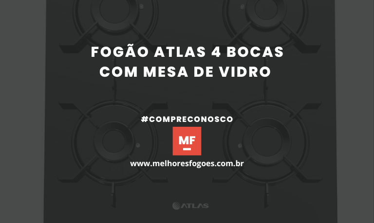 Fogão Atlas 4 bocas com Mesa de Vidro