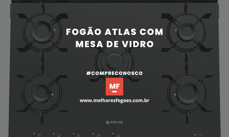 Fogão Atlas com Mesa de Vidro