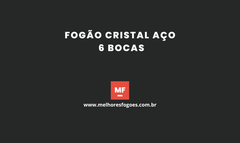 Fogão Cristal Aço 6 bocas