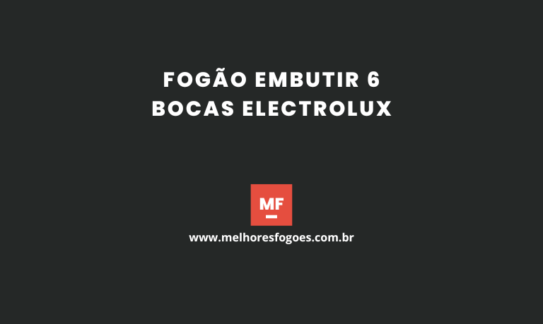 Fogão Embutir 6 bocas Electrolux