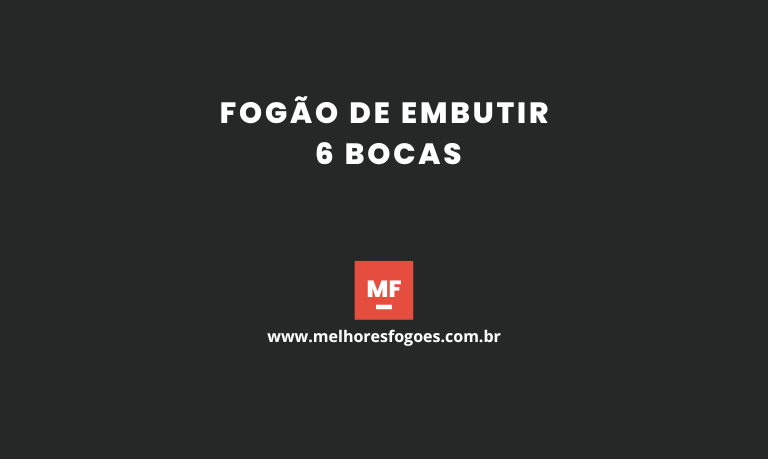 Fogão de Embutir 6 bocas